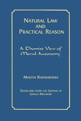 Natural Law and Practical Reason - Martin Rhonheimer
