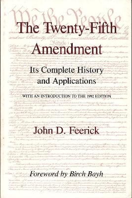 The Twenty-Fifth Amendment - John D. Feerick