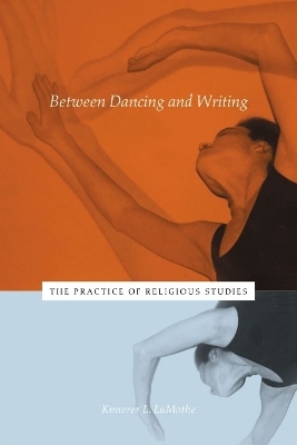 Between Dancing and Writing - Kimerer L. Lamothe