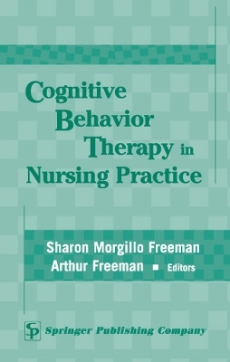 Cognitive Behaviour Therapy in Nursing Practice - Sharon Morgillo, Arthur Freeman