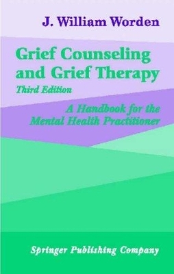 Grief Counseling and Grief Therapy - J. William Worden