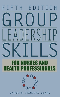 Group Leadership Skills for Nurses & Health Professionals - Carolyn Chambers Clark