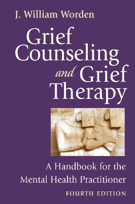 Grief Counseling and Grief Therapy - J. William Worden