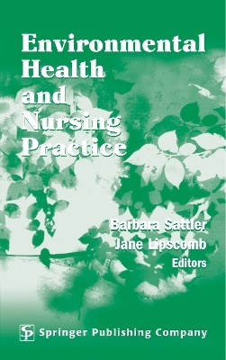 Environmental Health and Nursing Practice - Jane Lipscomb, Barbara Sattler