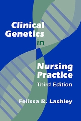 Clinical Genetics in Nursing Practice - Felissa Lashley