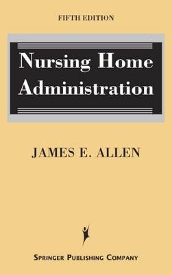 Nursing Home Administration - James E. Allen