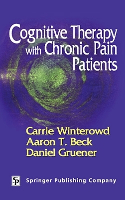 Cognitive Therapy with Chronic Pain Patients - Aaron T. Beck, Daniel Gruener