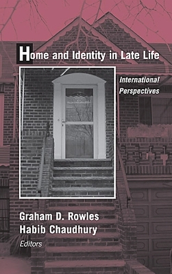 Home and Identity in Late Life - Habib Chaudhury, Graham D. Rowles
