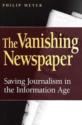 The Vanishing Newspaper - Philip Meyer