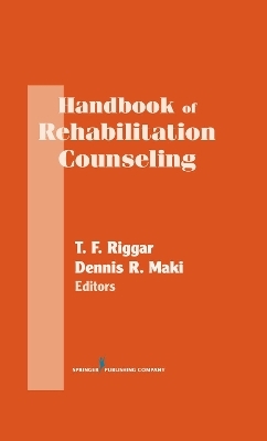 Handbook of Rehabilitation Counseling - Dennis R. Maki, T.F. Riggar