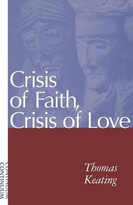 Crisis of Faith, Crisis of Love - Father Thomas Keating  O.C.S.O.