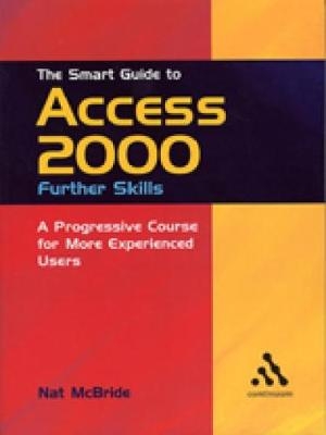 The Smart Guide to Access 2000: Further Skills - Nat McBride