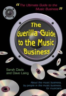 The Guerilla Guide to the Music Business - Dave Laing, Sarah Davies