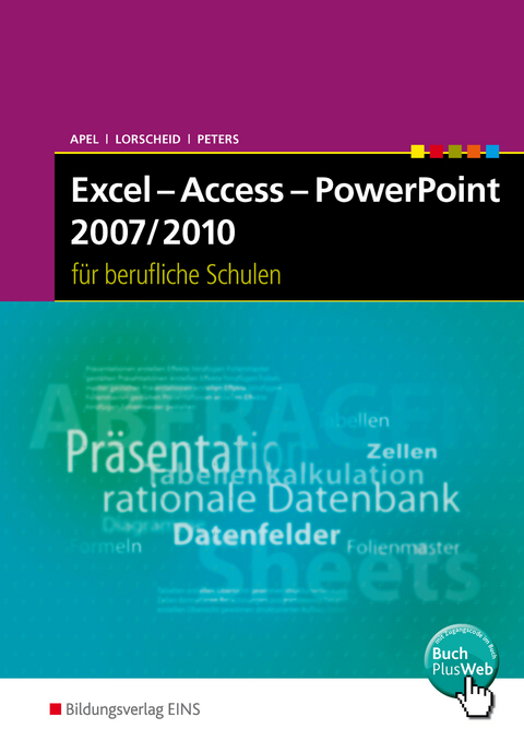 Excel - Access - PowerPoint 2007/2010 für Berufliche Schulen - Olaf Apel, Stefan Lorscheid, Markus Peters