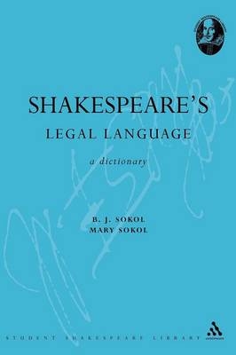 Shakespeare's Legal Language - Professor B. J. Sokol, Dr Mary Sokol