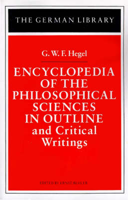 Encyclopedia of the Philosophical Sciences in Outline and Critical Writings: G.W.F. Hegel - 