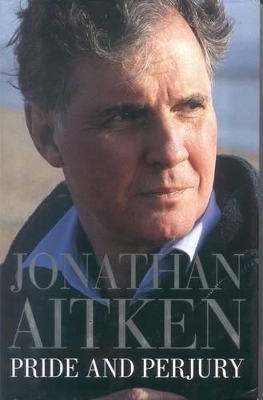 Pride and Perjury - Jonathan Aitken