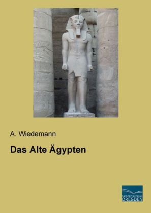 Das Alte Ägypten - A. Wiedemann