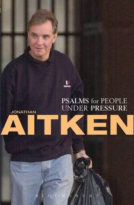 Psalms for People Under Pressure - Jonathan Aitken