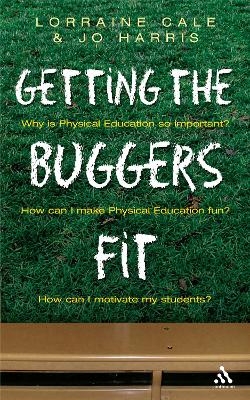 Getting the Buggers Fit - Lorraine Cale, Jo Harris