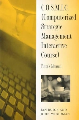 COSMIC (Computerized Strategic Management Interactive Course) - Ian Buick, John Woodman