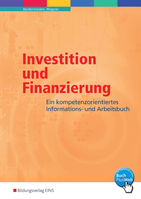 Ökonomische Kompetenz / Investition und Finanzierung - Arndt Beiderwieden, Michael Wagner