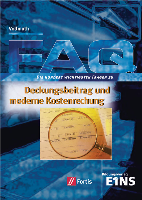 FAQ Betriebswirtschaft / FAQ Deckungsbeitrag und moderne Kostenrechnung - Hilmar J. Vollmuth