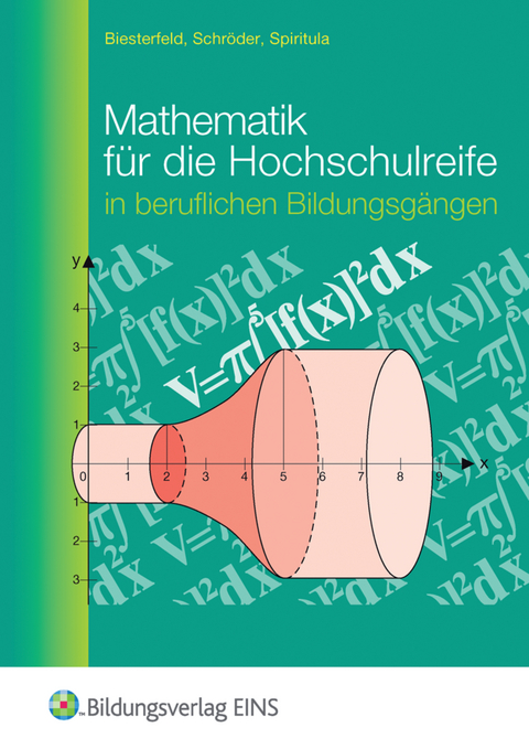 Mathematik für die Hochschulreife in beruflichen Bildungsgängen - Walter Biesterfeld, Frank Schröder, Friedrich Spiritula