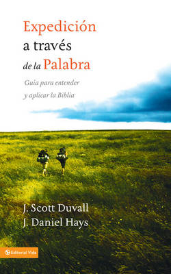 Expedici�n a trav�s de la palabra - J Scott Duvall, J Daniel Hays