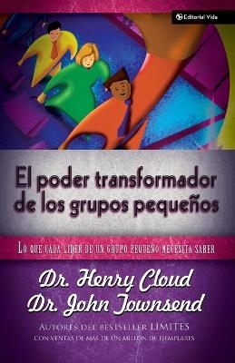 El Poder Transformador de Los Grupos Peque�os - Dr Henry Cloud, Dr John Townsend