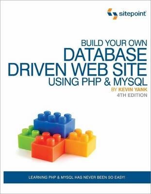 Build Your Own Database Driven Website Using PHP and MySQL - Kevin Yank