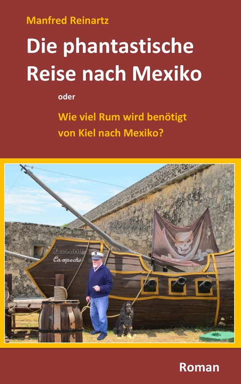 Die phantastische Reise nach Mexiko -  Manfred Reinartz