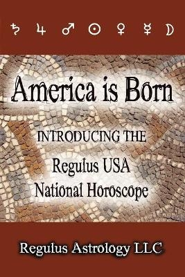 America is Born -  Regulus Astrology LLC