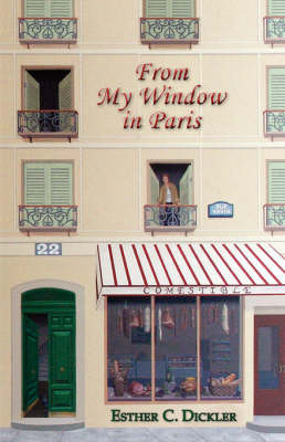 From My Window in Paris - Esther C Dickler