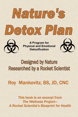 Nature's Detox Plan - A Program for Physical and Emotional Detoxification - BS JD CNC Roy Mankovitz