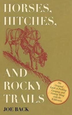Horses, Hitches, and Rocky Trails - Joe Back