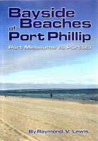 Bayside Beaches of Port Phillip - Raymond V. Lewis