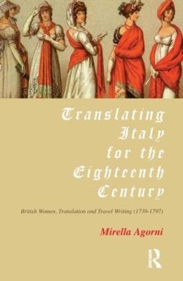Translating Italy for the Eighteenth Century - Mirella Agorni