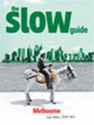 The Slow Guide to Melbourne - Martin Hughes, Simone Egger