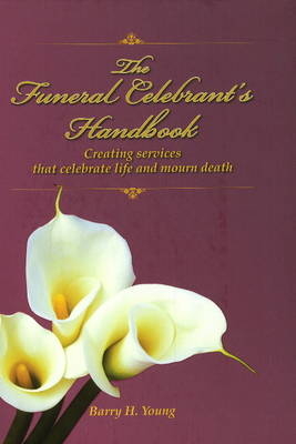Funeral Celebrant's Handbook - Barry H. Young