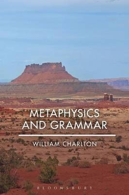 Metaphysics and Grammar - William Charlton