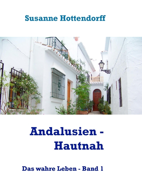 Andalusien - Hautnah - Susanne Hottendorff