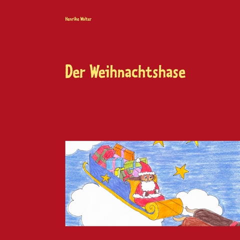 Der Weihnachtshase - Henrike Walter