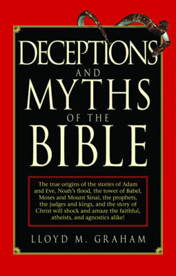 Deceptions and Myths of the Bible - Lloyd M Graham