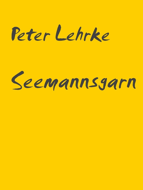 Seemannsgarn - Peter Lehrke