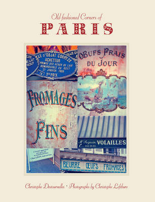 Old-Fashioned Corners Of Paris - Christophe Destournelles