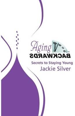 Aging Backwards - Jackie Silver