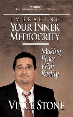 Embracing Your Inner Mediocrity - Vince A Stone