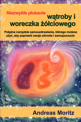 The Amazing Liver and Gallbladder Flush - Polish - Andreas Moritz