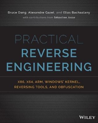 Practical Reverse Engineering - Bruce Dang, Alexandre Gazet, Elias Bachaalany